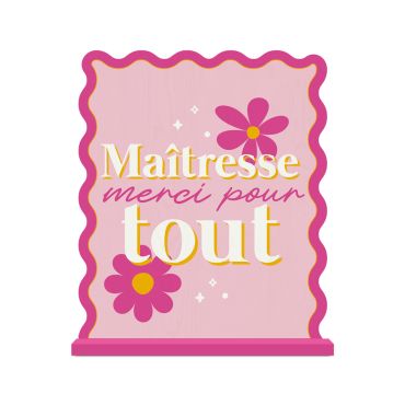 Plaque en bois rose aux bords ondulés avec des fleurs portant l'inscription Maîtresse, merci pour tout | jourdefete.com