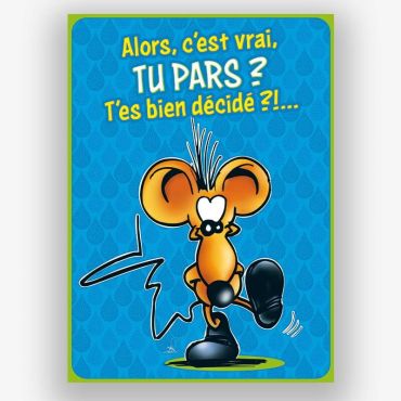 Carte de départ d'un collègue ze souris bleue et brillante avec écrit : " alors c'est vrai, tu pars ? T'es bien décidé ?!... "