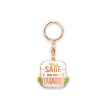 Le porte-clé "Moins sage que mon image" | jourdefete.com