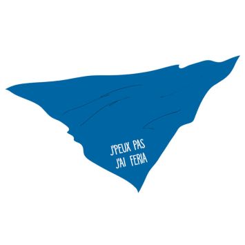 Foulard "J'peux pas j'ai féria" pour féria - Couleur au choix