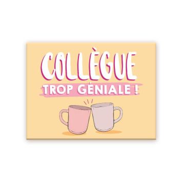 Magnet collègue trop géniale | jourdefete.com