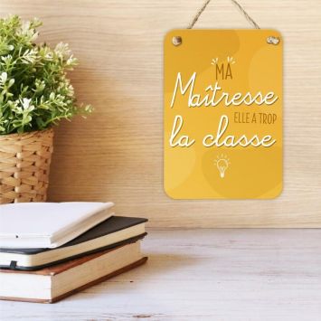 Plaque en métal - Ma Maîtresse elle a trop la classe