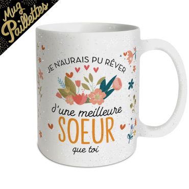 Mug à paillettes avec inscription « Je n’aurais pu rêver d’une meilleure sœur que toi » | jourdefete.com