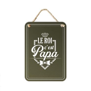Plaque en métal - Le Roi c'est Papa Plaque en métal - Le Roi c'est Papa